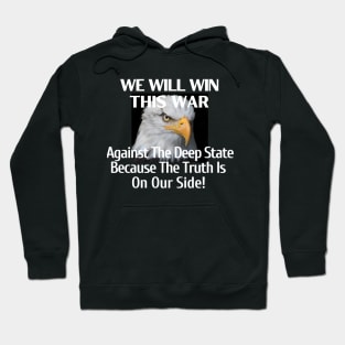 We Will Win This War Against The Deep State Because Truth Is On Our Side Hoodie